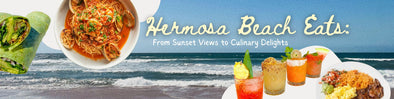 Hermosa Beach Eats: From Sunset Views to Culinary Delights